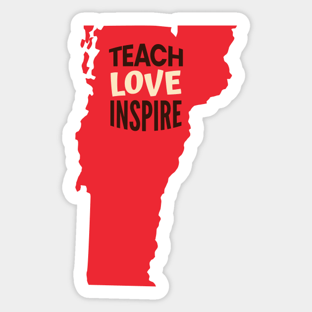 Vermont Teacher Teach Love Inspire Sticker by SunburstGeo